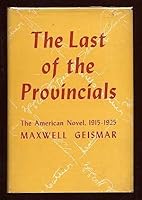 The last of the provincials; the American novel, 1915-1925 B00005XLZK Book Cover