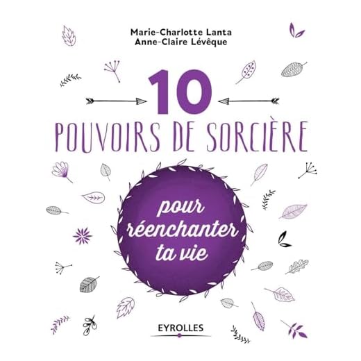 10 pouvoirs de sorcière pour réenchanter ta vie