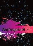  Auftragsbuch: A4 Notizbuch zum Erfassen der Kundenaufträge I Nebenerwerb I Auftragsarbeiten I Motiv: Farbkleckse schwarz pink blau
