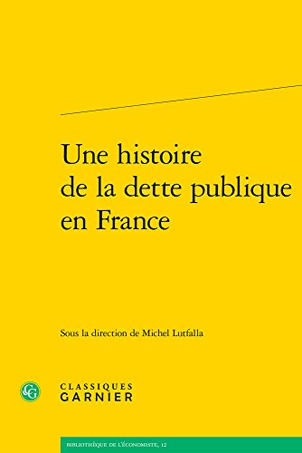 Une histoire de la dette publique en France (Bibliotheque de L'Economiste) (French Edition)