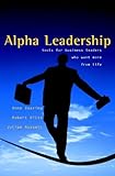 Alpha Leadership: Tools for Business Leaders Who Want More from Life (English Edition)