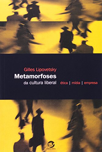 Metamorfoses da cultura liberal: Ética – mídia – empresa