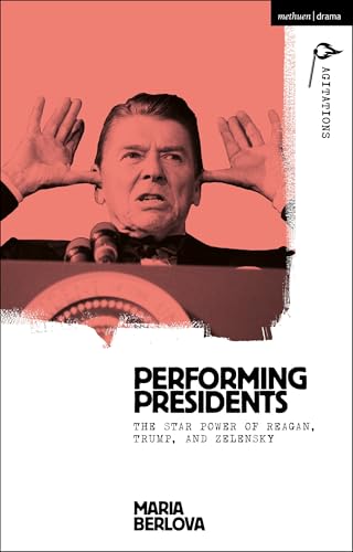 Performing Presidents décoder la manipulation politique Methuen Drama - 2