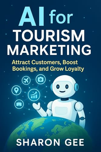 AI in Tourism: Attract Customers, Boost Bookings, and Grow Loyalty (AI for...