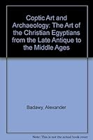 Coptic Art and Archaeology: The Art of the Christian Egyptians from the Late Antique to the Middle Ages 0262020254 Book Cover
