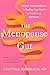 The Menopause Gut: Balance Your Microbiome to Reclaim Your Health in Midlife and Beyond
