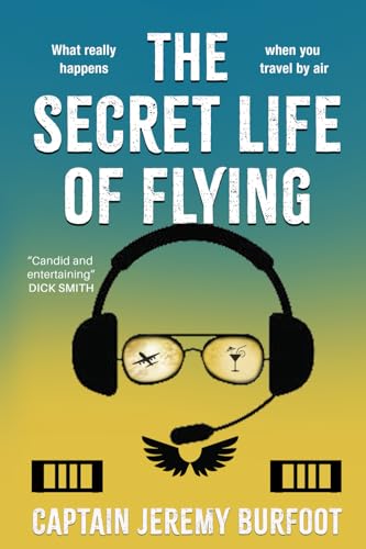 The Secret Life of Flying: What really happens when you travel by air