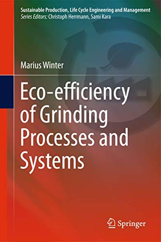 Eco-efficiency of Grinding Processes and Systems (Sustainable Production, Life Cycle Engineering and Management)
