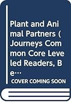 Houghton Mifflin Harcourt Journeys: Common Core Leveled Readers Below Level, Unit 5, Selection 5 Grade 2 Book 25, Plant and Animal Partners 0547889771 Book Cover