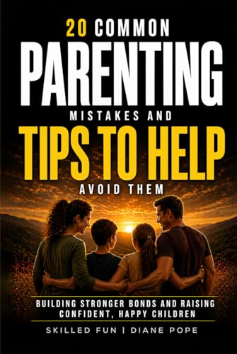 20 Common Parenting Mistakes and Tips To Help Avoid Them: Buildin...