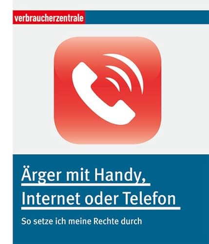 Preisvergleich Produktbild Ärger mit Handy, Internet oder Telefon: So setze ich meine Rechte durch