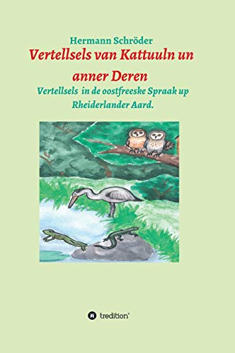 Vertellsels van Kattuuln un anner Deren: Vertellsels för Kinner in de oostfreeske Spraak (German Edition)