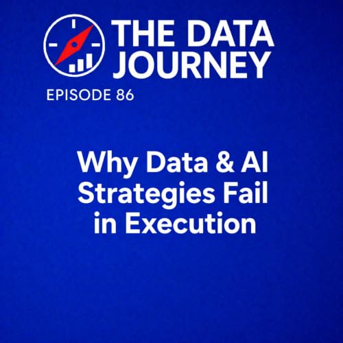 Episode 86: Why Data & AI Strategies Fail in Execution