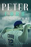 Peter Cobb: Three Strikes You’re Out