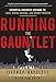 Running the Gauntlet: Essential Business Lessons to Lead, Drive Change, and Grow Profits
