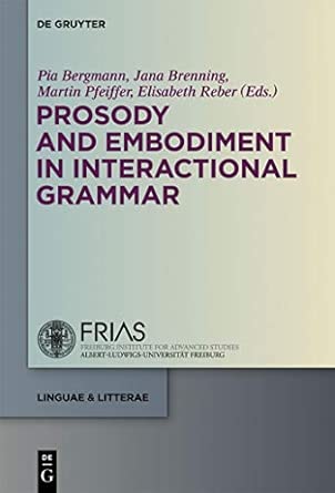 Prosody and Embodiment in Interactional Grammar (Linguae & Litterae): 18 Annotated Edition book cover