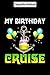 Composition Notebook: My Birthday Cruise - Funny Cruising Gift Birthday Notebook Journal Notebook Blank Lined Ruled 6x9 100 Pages