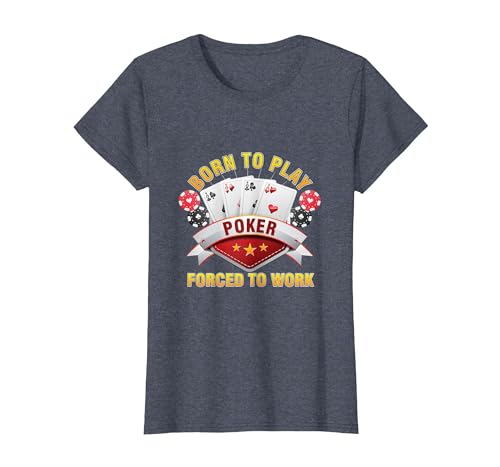 Born to Play Poker Forced to Work Money T-Shirt, Women, Heather Blue, Large