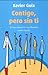 Contigo, pero sin ti : cómo sobrevivir con filosofía a este mundo - Guix García, Xavier