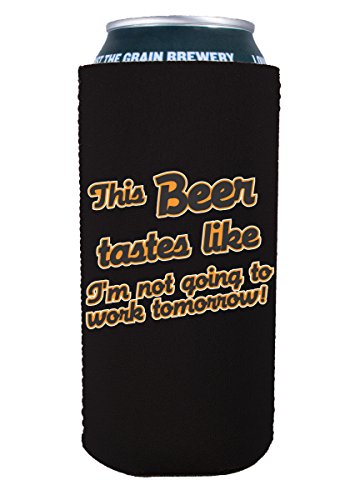 This Beer Tastes Like I'm Not Going to Work Tomorrow 16 oz Can Coolie (1, Black)