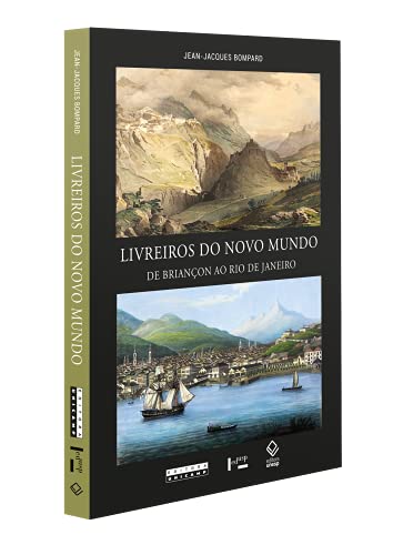 Livreiros do Novo Mundo: De Briançon ao Rio de Janeiro