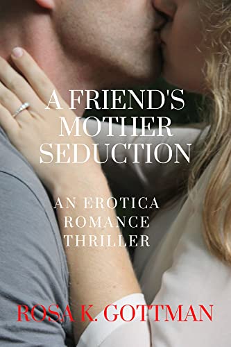 A FRIEND'S MOTHER SEDUCTION: An Erotica Romance Thriller