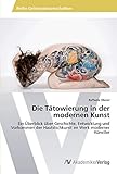 moderne künstler deutschland  Die Tätowierung in der modernen Kunst: Ein Überblick über Geschichte, Entwicklung und Vorkommen der Hautstichkunst im Werk moderner Künstler