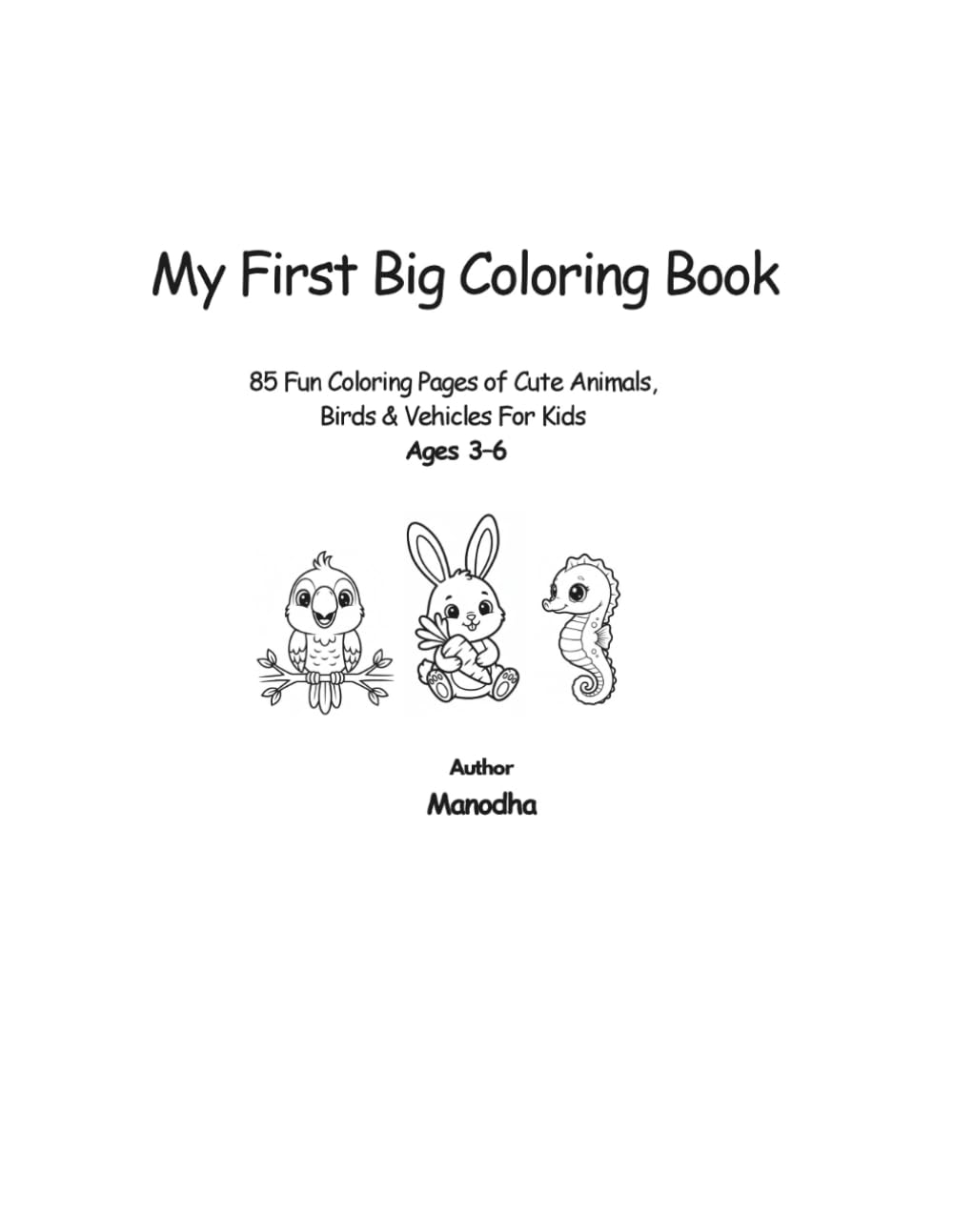 My First Big Coloring Book: 85 Fun Coloring Pages of Cute Animals, Birds & Vehicles for Kids Ages 3–6