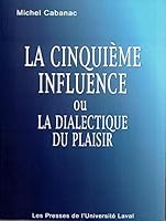 LA CINQUIEME INFLUENCE, OU, LA DIALECTIQUE DU PLAISIR 2763779956 Book Cover