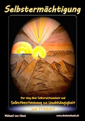 Selbstermächtigung: Der Weg über Selbstwirksamkeit und Selbstbestimmung zu Unabhängigkeit und Freiheit (Philosophie und Bildung)