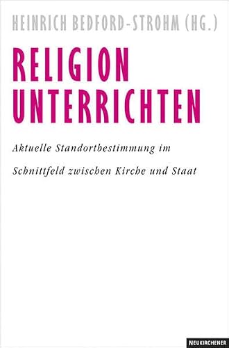 Religion unterrichten: Aktuelle Standortbestimmung im Schnittfeld zwischen Kirche und Gesellschaft
