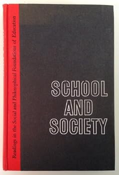 School and Society: Readings in the Social and Philosophical Foundations of Education