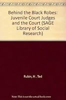 Behind the Black Robes: Juvenile Court Judges and the Court (SAGE Library of Social Research) 080392500X Book Cover