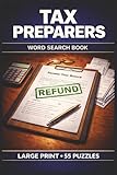 Word Search for Tax Preparers: Tax Season Word Searches Featuring Deductions, Deadlines, Forms, Finance Jargon, and More—Large Print Puzzles Created for Accountants and Tax Pros