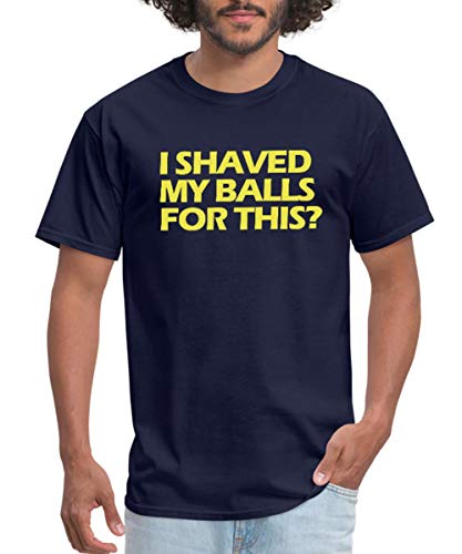 I Shaved My Balls for This Men's T-Shirt, L, Navy