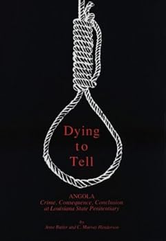 Paperback Dying to Tell: Angola, Crime, Consequence, Conclusion at Louisiana State Penitentiary Book