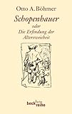 Schopenhauer: oder die Erfindung der Altersweisheit