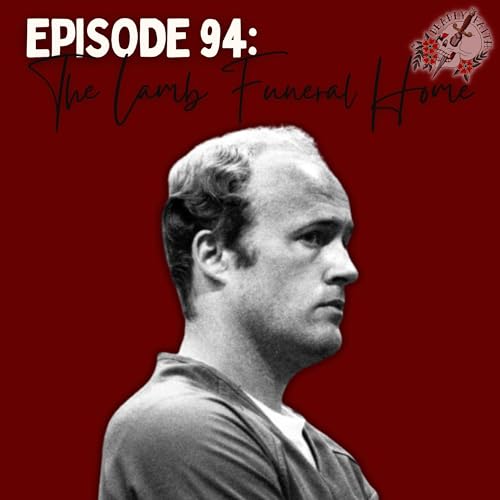 Page de couverture de Episode 95: The Lamb Funeral Home | A Mortician or A Monster