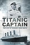 Titanic Captain: The Life of Edward John Smith