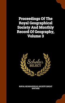Proceedings of the Royal Geographical Society and Monthly Record of Geography, Volume 3
