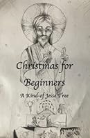 Christmas for Beginners: A Kind-of Jesse Tree 1736202715 Book Cover