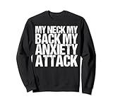 Photo Gallery my neck my back my anxiety attack shirt depression anxiety felpa Photo Gallery my neck my back my anxiety attack shirt depression anxiety felpa
