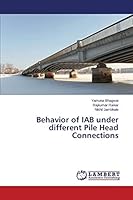 Behavior of IAB under different Pile Head Connections 3659689777 Book Cover