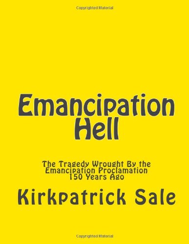Emancipation Hell: The Tragedy Wrought By the Emancipation Proclamation 150 Years Ago Paperback – November 23, 2012