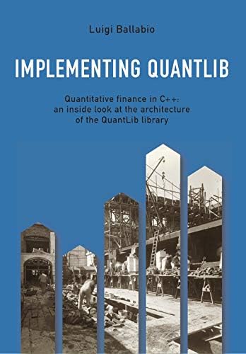 Implementing QuantLib: Quantitative finance in C++: an inside look at the architecture of the QuantLib library