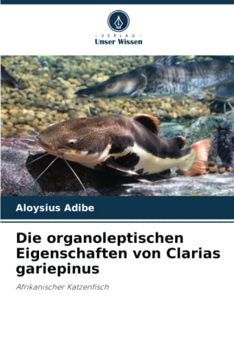 Die organoleptischen Eigenschaften von Clarias gariepinus: Afrikanischer Katzenfisch