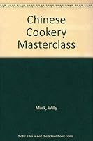 Chinese Cookery Masterclass 0890097879 Book Cover