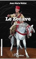 Le Zouave: Roman (Rue Des Écoles) (French Edition) 2343123500 Book Cover