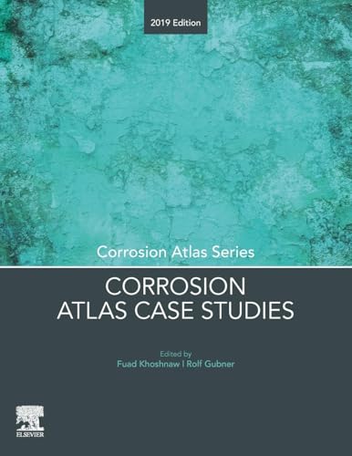 Corrosion Atlas Case Studies: 2019 Edition (Corrosion Atlas Series)