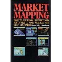 Market Mapping: How to Use Revolutionary New Software to Find, Analyze, and Keep Customers 0070036888 Book Cover